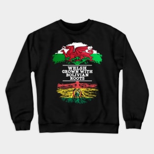 Welsh Grown With Bolivian Roots - Gift for Bolivian With Roots From Bolivia Crewneck Sweatshirt